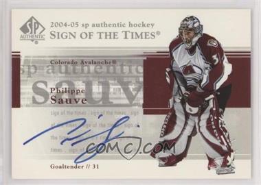 2004-05 SP Authentic - Sign of the Times #ST-PS - Philippe Sauve