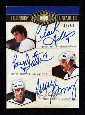 2004-05 Upper Deck Legendary Signatures - Legendary Linemates #CG/BT/MB - Bryan Trottier, Clark Gillies, Mike Bossy /50