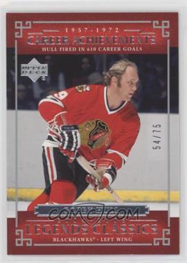 2004-05 Upper Deck Legends Classics - [Base] - Silver #66 - Career Achievements - Bobby Hull /75