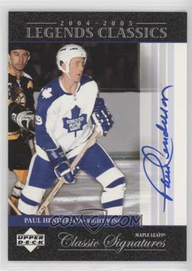 2004-05 Upper Deck Legends Classics - Classic Signatures #CS16 - Paul Henderson