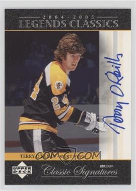 2004-05 Upper Deck Legends Classics - Classic Signatures #CS7 - Terry O'Reilly