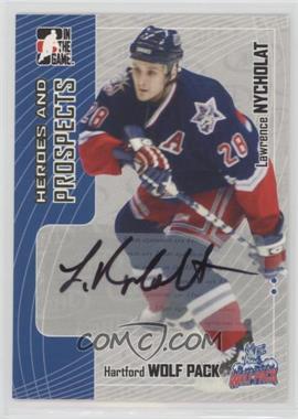 2005-06 In the Game Heroes and Prospects - Autographs #A-LN - Lawrence Nycholat