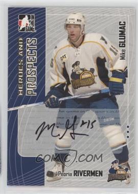 2005-06 In the Game Heroes and Prospects - Autographs #A-MGL - Mike Glumac