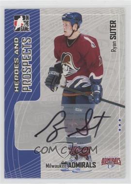 2005-06 In the Game Heroes and Prospects - Autographs #A-RSU - Ryan Suter