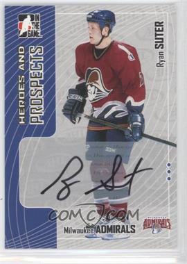 2005-06 In the Game Heroes and Prospects - Autographs #A-RSU - Ryan Suter