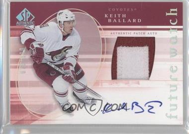 2005-06 SP Authentic - [Base] - Limited #180 - Future Watch - Keith Ballard /100