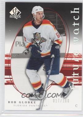 2005-06 SP Authentic - [Base] - Limited #262 - Future Watch - Rob Globke /100