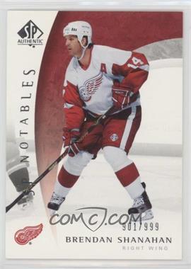 2005-06 SP Authentic - [Base] #122 - SP Notables - Brendan Shanahan /999