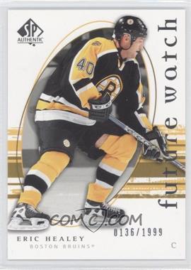 2005-06 SP Authentic - [Base] #250 - Future Watch - Eric Healey /1999