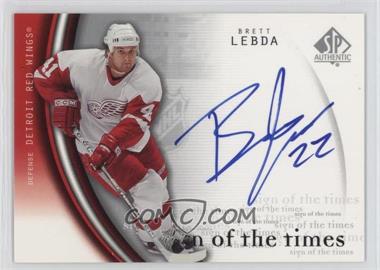 2005-06 SP Authentic - Sign of the Times #BL - Brett Lebda