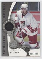 Authentic Rookies - Keith Ballard [EX to NM] #/999