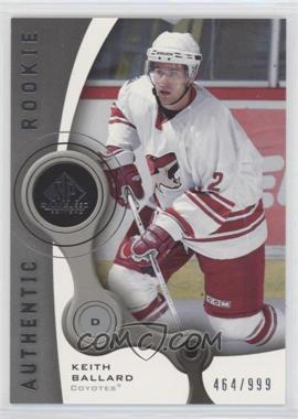 2005-06 SP Game Used Edition - [Base] #117 - Authentic Rookies - Keith Ballard /999