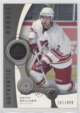 2005-06 SP Game Used Edition - [Base] #117 - Authentic Rookies - Keith Ballard /999