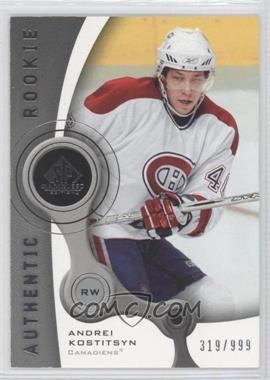 2005-06 SP Game Used Edition - [Base] #219 - Authentic Rookies - Andrei Kostitsyn /999