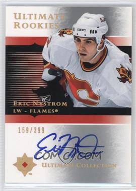 2005-06 Ultimate Collection - [Base] #106 - Ultimate Rookies - Eric Nystrom /399