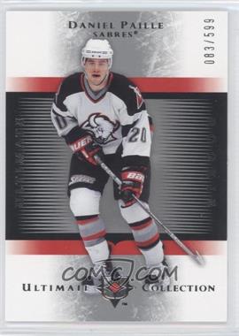 2005-06 Ultimate Collection - [Base] #137 - Daniel Paille /599