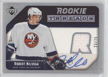 2005-06 Upper Deck - Rookie Threads - Autographs #ART-RN - Robert Nilsson /75