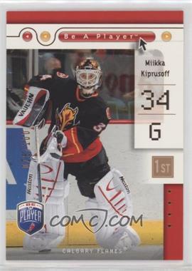 2005-06 Upper Deck Be a Player - [Base] - First Period #13 - Miikka Kiprusoff /100