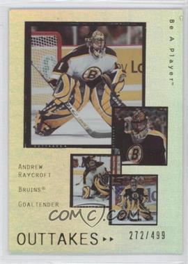 2005-06 Upper Deck Be a Player - Outtakes #OT5 - Andrew Raycroft /499