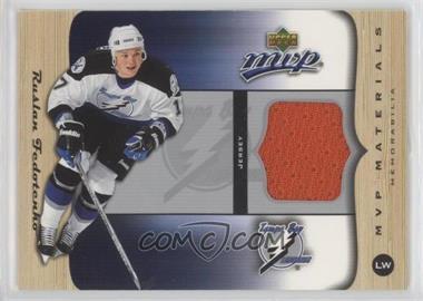 2005-06 Upper Deck MVP - MVP Materials #M-RF - Ruslan Fedotenko