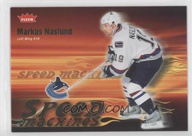 2006-07 Fleer - Speed Machines #SM24 - Markus Naslund