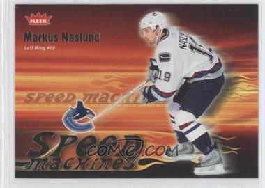 2006-07 Fleer - Speed Machines #SM24 - Markus Naslund