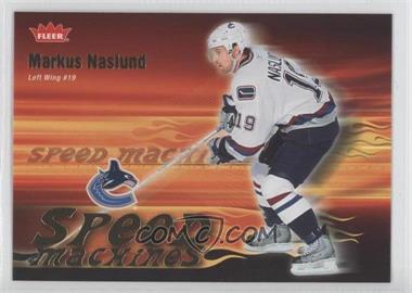 2006-07 Fleer - Speed Machines #SM24 - Markus Naslund