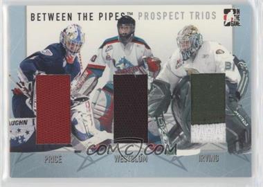 2006-07 In the Game Between the Pipes - Prospect Trios - Silver #PT-09 - Carey Price, Kristofer Westblom, Leland Irving