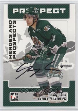 2006-07 In the Game Heroes and Prospects - Autographs #A-BCA - Brady Calla