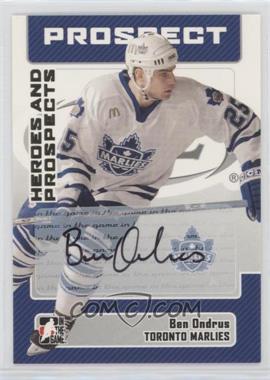 2006-07 In the Game Heroes and Prospects - Autographs #A-BO - Ben Ondrus