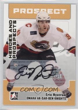 2006-07 In the Game Heroes and Prospects - Autographs #A-EN - Eric Nystrom