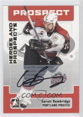 2006-07 In the Game Heroes and Prospects - Autographs #A-GB - Garett Bembridge