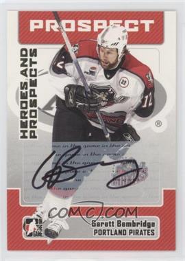 2006-07 In the Game Heroes and Prospects - Autographs #A-GB - Garett Bembridge