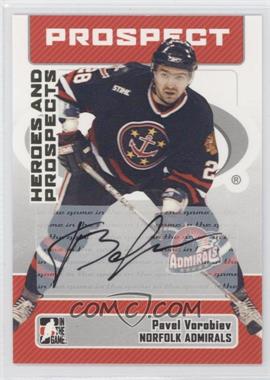 2006-07 In the Game Heroes and Prospects - Autographs #A-PV - Pavel Vorobiev