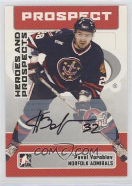 2006-07 In the Game Heroes and Prospects - Autographs #A-PV - Pavel Vorobiev