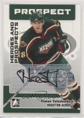 2006-07 In the Game Heroes and Prospects - Autographs #A-RV - Roman Voloshenko