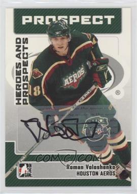 2006-07 In the Game Heroes and Prospects - Autographs #A-RV - Roman Voloshenko