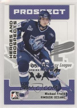2006-07 In the Game Heroes and Prospects - [Base] - Spring Expo #178 - Michael Frolik /10