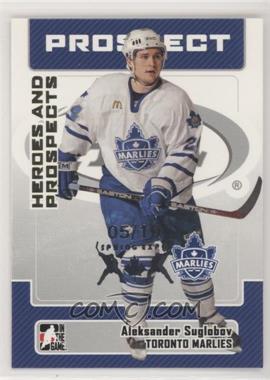 2006-07 In the Game Heroes and Prospects - [Base] - Spring Expo #51 - Alexander Suglobov /10