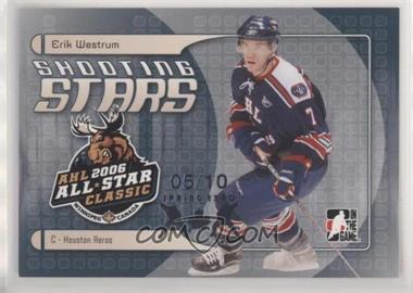 2006-07 In the Game Heroes and Prospects - Shooting Stars AHL All-Stars - Spring Expo #AS-06 - Erik Westrum /10