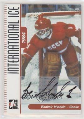 2006-07 In the Game-Used International Ice Signature Series - Autographs #A-VMN - Vladimir Myshkin