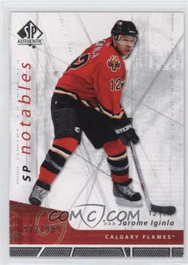 2006-07 SP Authentic - [Base] #118 - SP Notables - Jarome Iginla /999