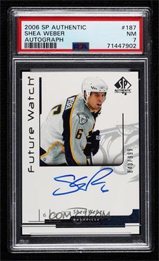 2006-07 SP Authentic - [Base] #187 - Future Watch Autographs - Shea Weber /999 [PSA 7 NM]