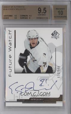 2006-07 SP Authentic - [Base] #196 - Future Watch Autographs - Evgeni Malkin /999 [BGS 9.5 GEM MINT]