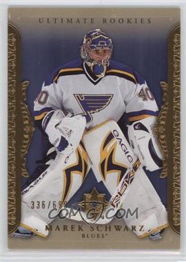 2006-07 Ultimate Collection - [Base] #92 - Ultimate Rookies - Marek Schwarz /699