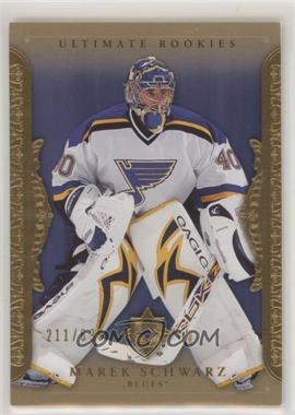 2006-07 Ultimate Collection - [Base] #92 - Ultimate Rookies - Marek Schwarz /699 [EX to NM]