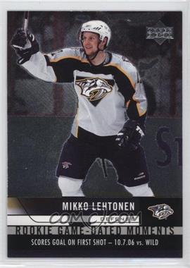 2006-07 Upper Deck - Rookie Game-Dated Moments #RGD15 - Mikko Lehtonen