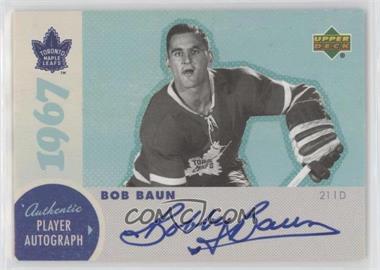 2006-07 Upper Deck 1967 Toronto Maple Leafs - Box Set Autographs #A-BB1 - Bob Baun