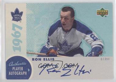 2006-07 Upper Deck 1967 Toronto Maple Leafs - Box Set Autographs #A-RE1 - Ron Ellis