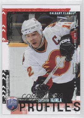 2006-07 Upper Deck Be a Player - Profiles #PP23 - Jarome Iginla /499